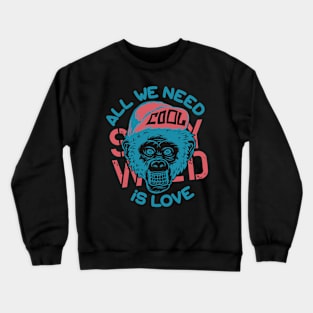 All we need is love motivational inspirations t shirt Crewneck Sweatshirt